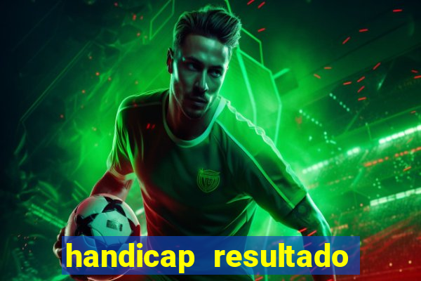 handicap resultado final -1